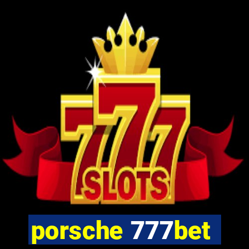 porsche 777bet